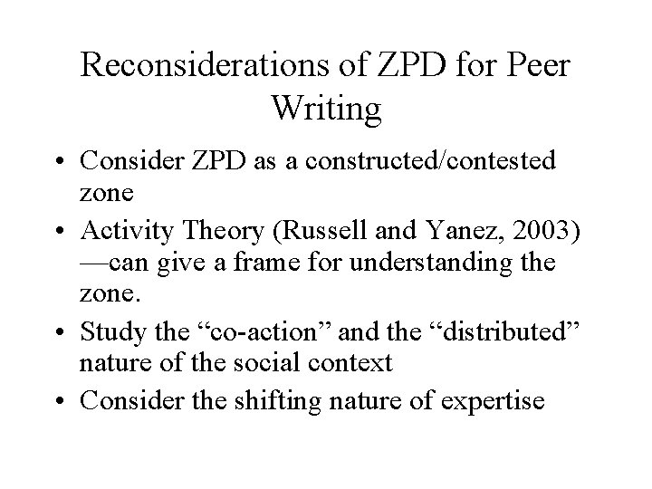 Reconsiderations of ZPD for Peer Writing • Consider ZPD as a constructed/contested zone •