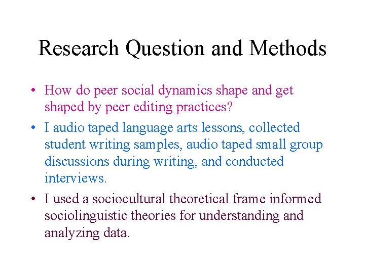 Research Question and Methods • How do peer social dynamics shape and get shaped