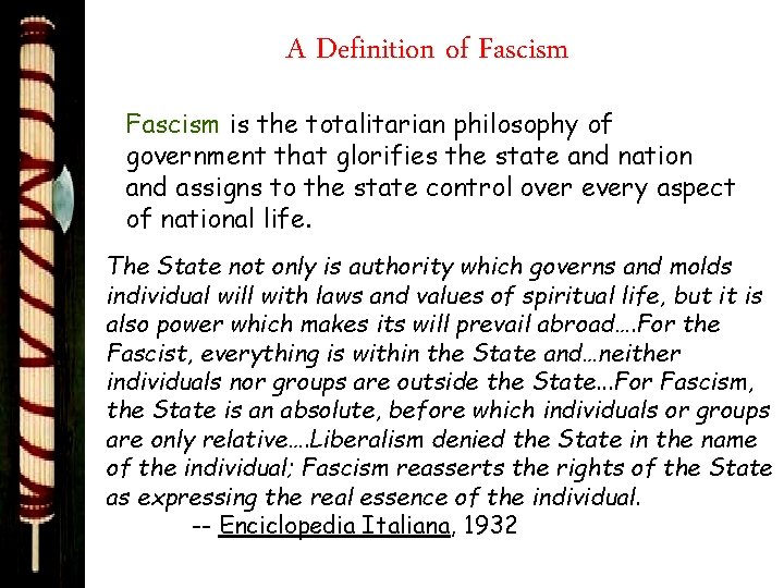 A Definition of Fascism is the totalitarian philosophy of government that glorifies the state