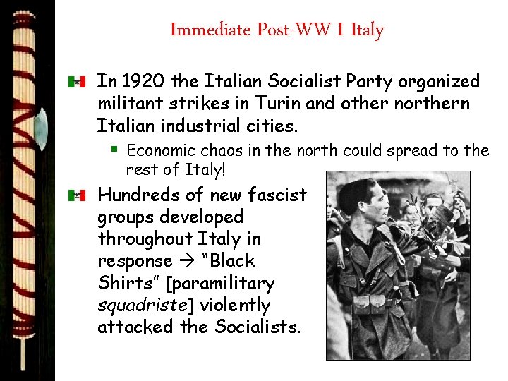 Immediate Post-WW I Italy In 1920 the Italian Socialist Party organized militant strikes in