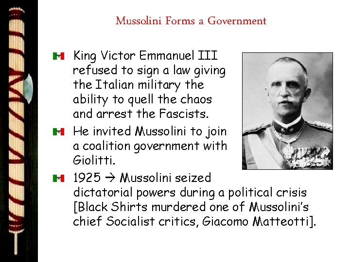 Mussolini Forms a Government King Victor Emmanuel III refused to sign a law giving
