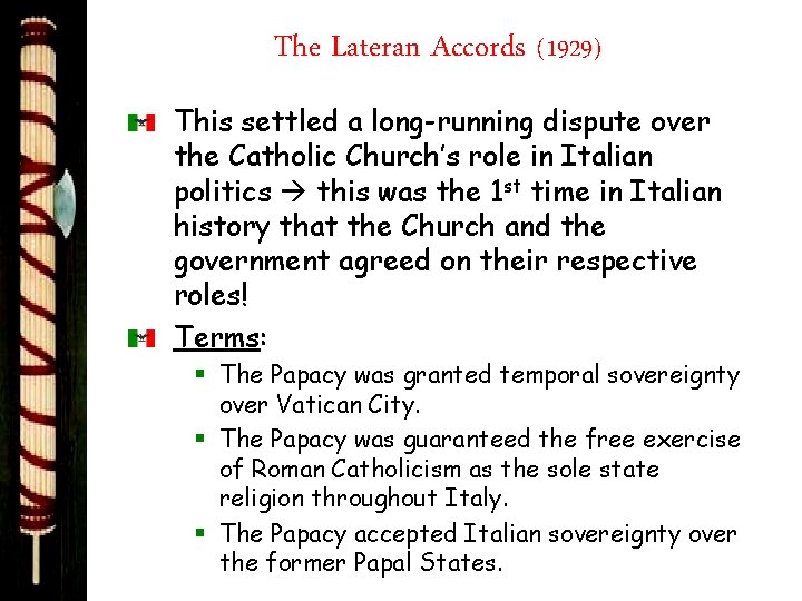 The Lateran Accords (1929) This settled a long-running dispute over the Catholic Church’s role