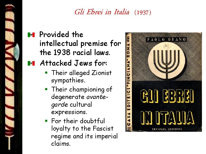 Gli Ebrei in Italia Provided the intellectual premise for the 1938 racial laws. Attacked