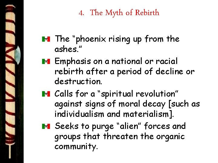 4. The Myth of Rebirth The “phoenix rising up from the ashes. ” Emphasis