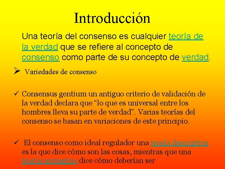Introducción Una teoría del consenso es cualquier teoría de la verdad que se refiere Introducción Una teoría del consenso es cualquier teoría de la verdad que se refiere