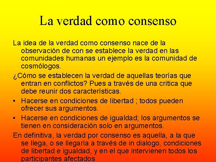 La verdad como consenso La idea de la verdad como consenso nace de la La verdad como consenso La idea de la verdad como consenso nace de la