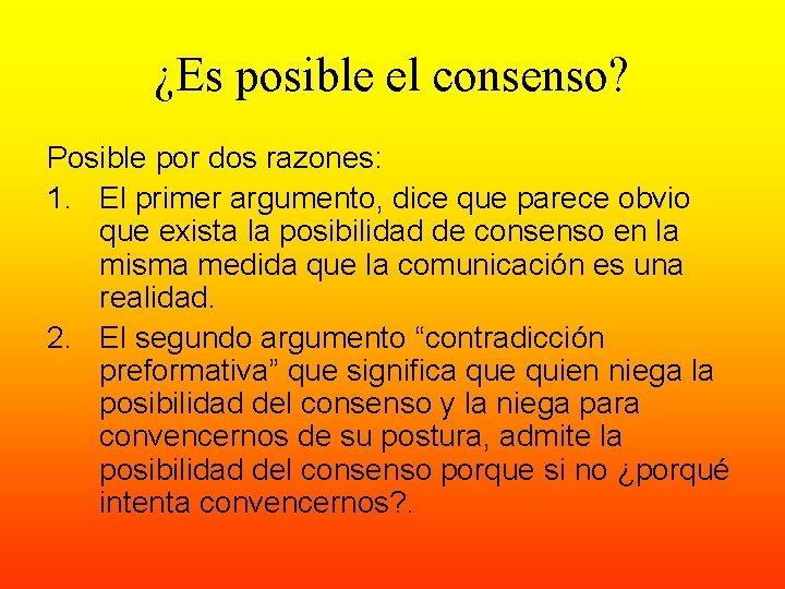 ¿Es posible el consenso? Posible por dos razones: 1. El primer argumento, dice que ¿Es posible el consenso? Posible por dos razones: 1. El primer argumento, dice que