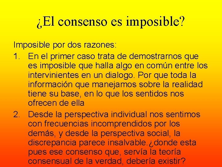 ¿El consenso es imposible? Imposible por dos razones: 1. En el primer caso trata ¿El consenso es imposible? Imposible por dos razones: 1. En el primer caso trata