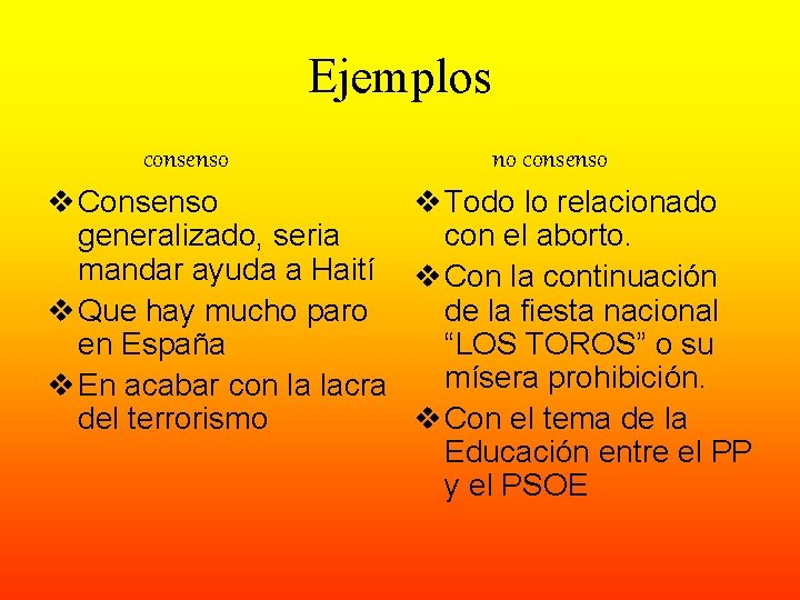 Ejemplos consenso no consenso v Consenso v Todo lo relacionado generalizado, seria con el Ejemplos consenso no consenso v Consenso v Todo lo relacionado generalizado, seria con el