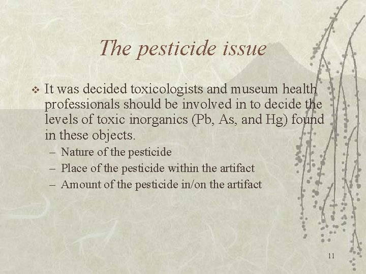 The pesticide issue v It was decided toxicologists and museum health professionals should be