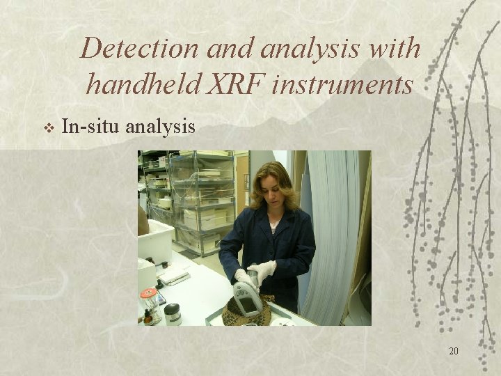 Detection and analysis with handheld XRF instruments v In-situ analysis 20 