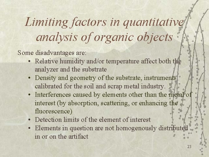 Limiting factors in quantitative analysis of organic objects Some disadvantages are: • Relative humidity