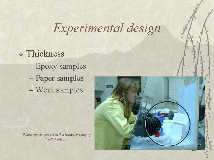 Experimental design v Thickness – Epoxy samples – Paper samples – Wool samples Blotter