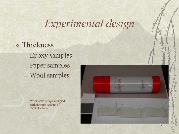 Experimental design v Thickness – Epoxy samples – Paper samples – Wool samples Wool