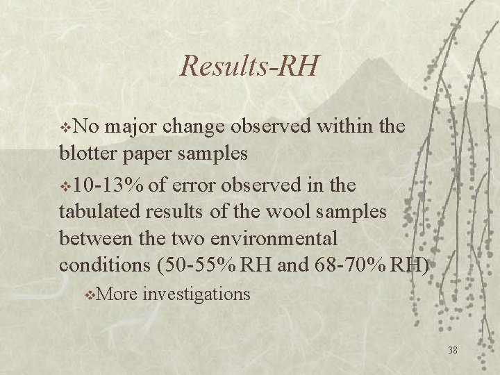 Results-RH v. No major change observed within the blotter paper samples v 10 -13%