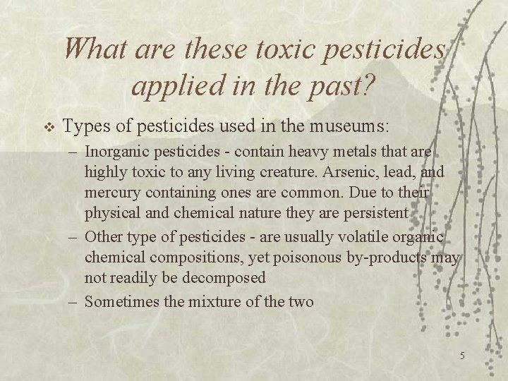 What are these toxic pesticides applied in the past? v Types of pesticides used