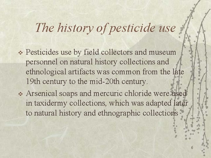 The history of pesticide use v v Pesticides use by field collectors and museum