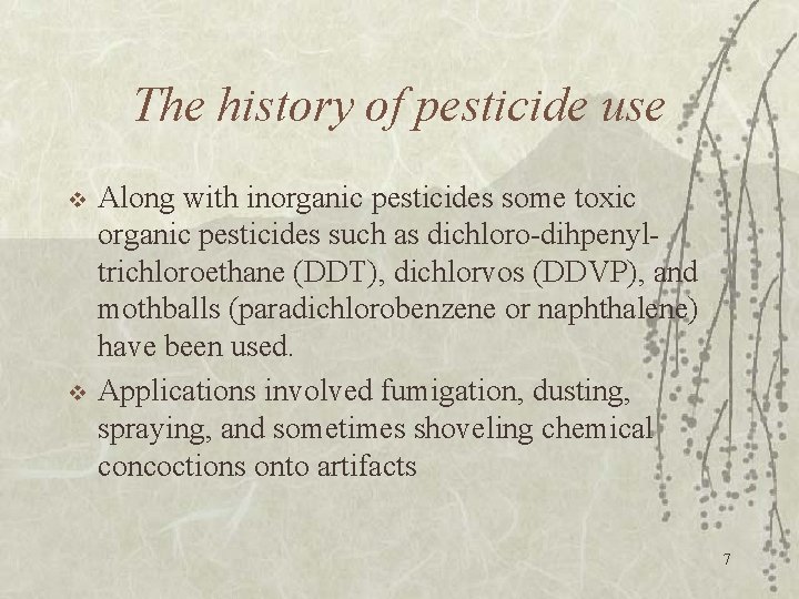 The history of pesticide use v v Along with inorganic pesticides some toxic organic