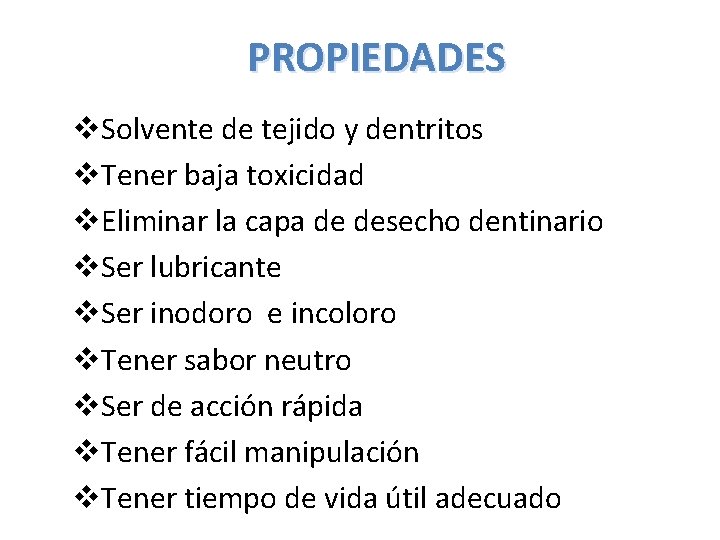 PROPIEDADES v. Solvente de tejido y dentritos v. Tener baja toxicidad v. Eliminar la PROPIEDADES v. Solvente de tejido y dentritos v. Tener baja toxicidad v. Eliminar la