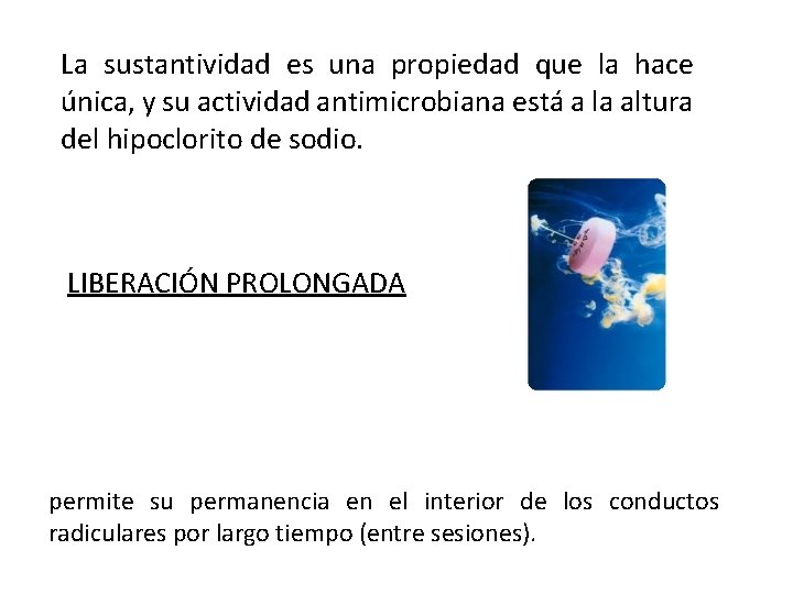 La sustantividad es una propiedad que la hace única, y su actividad antimicrobiana está La sustantividad es una propiedad que la hace única, y su actividad antimicrobiana está