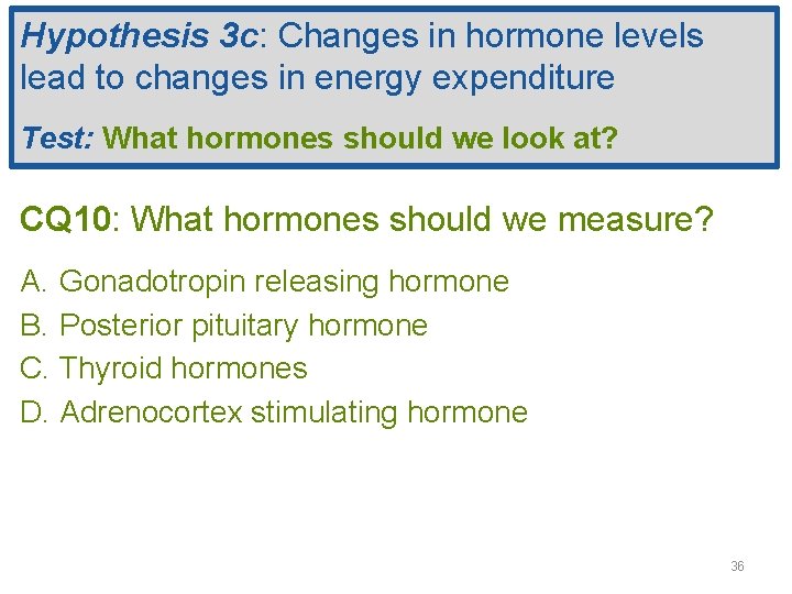 Hypothesis 3 c: Changes in hormone levels lead to changes in energy expenditure Test: