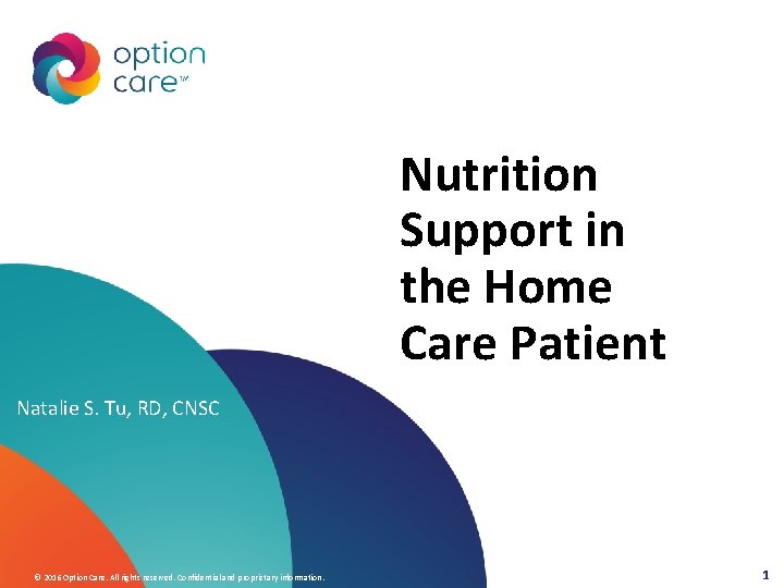 Nutrition Support in the Home Care Patient Natalie S. Tu, RD, CNSC © 2016