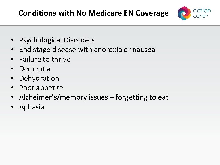 Conditions with No Medicare EN Coverage • • Psychological Disorders End stage disease with