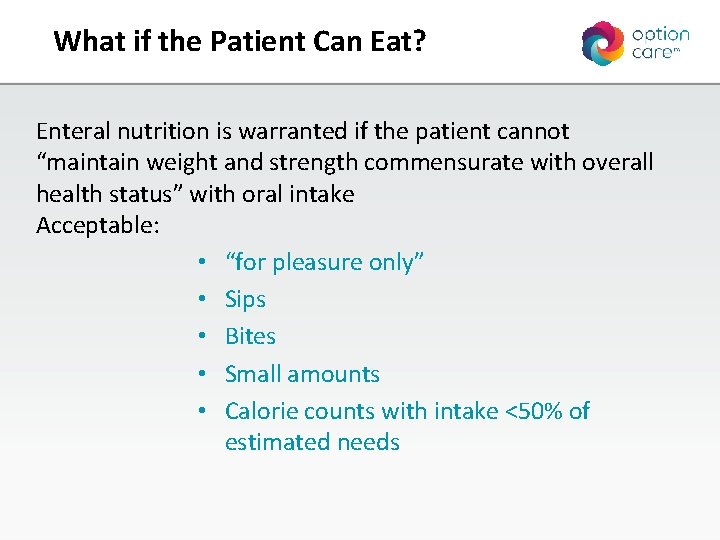 What if the Patient Can Eat? Enteral nutrition is warranted if the patient cannot