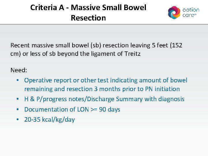 Criteria A - Massive Small Bowel Resection Recent massive small bowel (sb) resection leaving