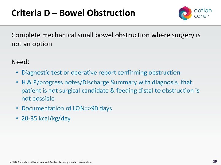 Criteria D – Bowel Obstruction Complete mechanical small bowel obstruction where surgery is not