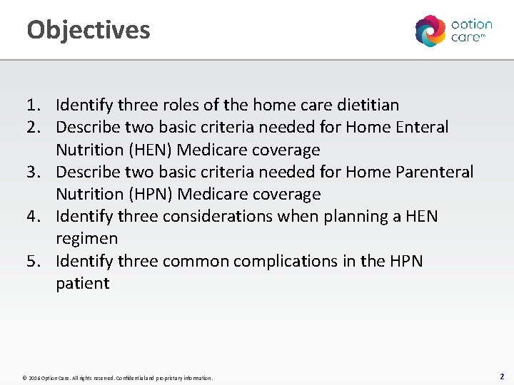 Objectives 1. Identify three roles of the home care dietitian 2. Describe two basic