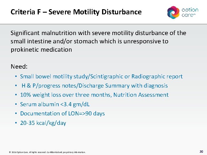 Criteria F – Severe Motility Disturbance Significant malnutrition with severe motility disturbance of the