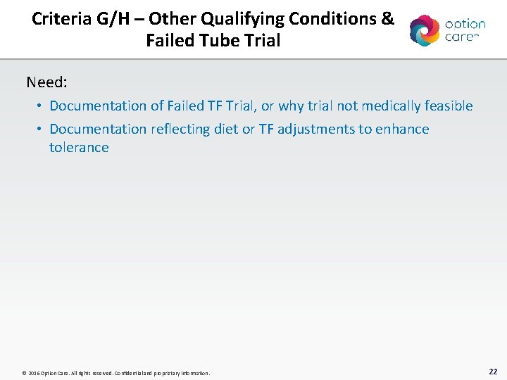 Criteria G/H – Other Qualifying Conditions & Failed Tube Trial Need: • Documentation of