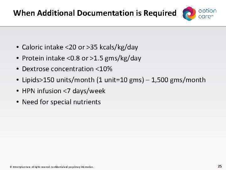 When Additional Documentation is Required • • • Caloric intake <20 or >35 kcals/kg/day