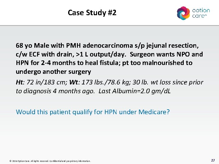 Case Study #2 68 yo Male with PMH adenocarcinoma s/p jejunal resection, c/w ECF