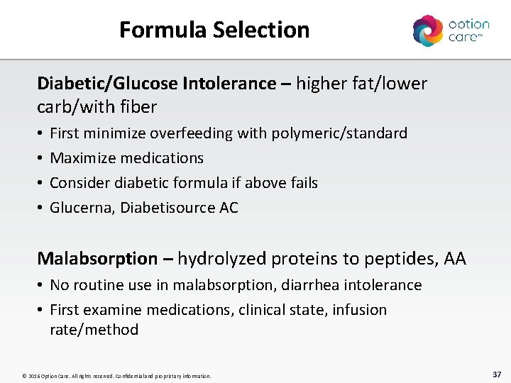 Formula Selection Diabetic/Glucose Intolerance – higher fat/lower carb/with fiber • • First minimize overfeeding