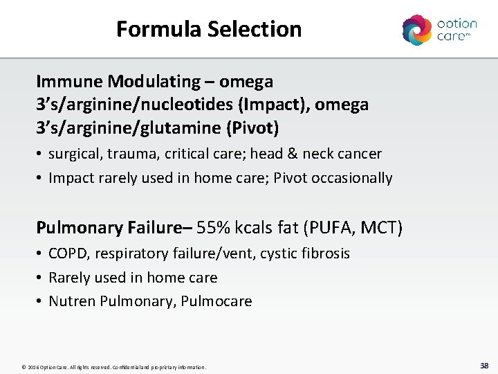 Formula Selection Immune Modulating – omega 3’s/arginine/nucleotides (Impact), omega 3’s/arginine/glutamine (Pivot) • surgical, trauma,