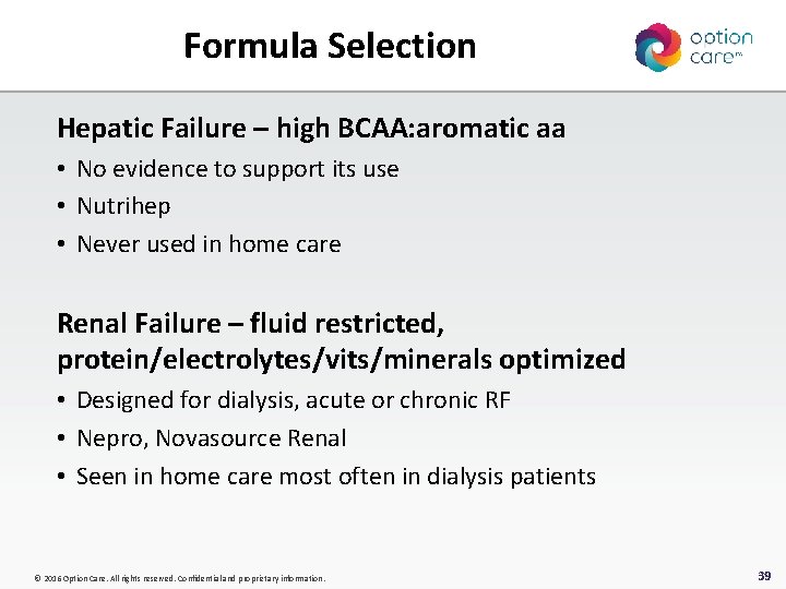 Formula Selection Hepatic Failure – high BCAA: aromatic aa • No evidence to support