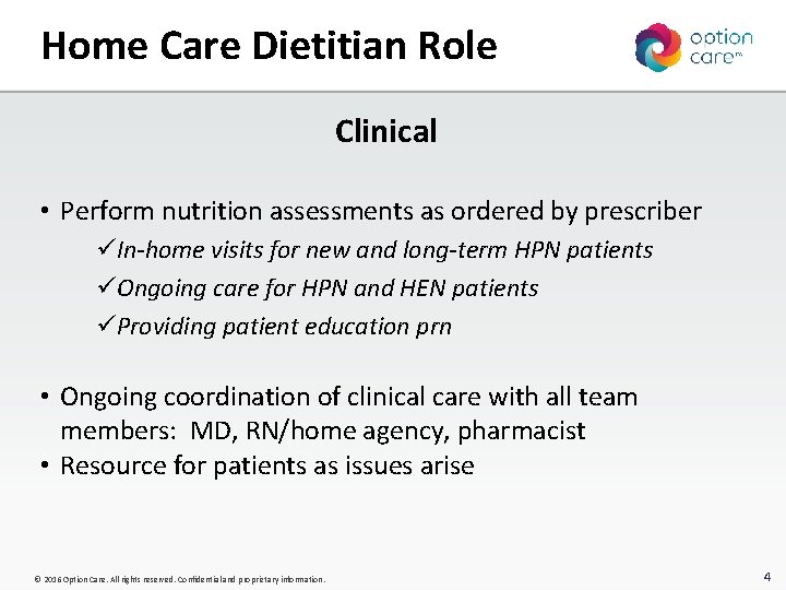 Home Care Dietitian Role Clinical • Perform nutrition assessments as ordered by prescriber üIn-home