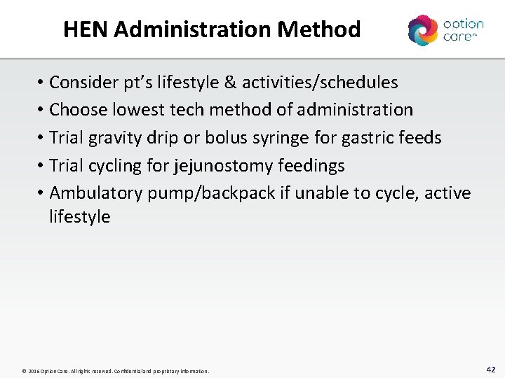 HEN Administration Method • Consider pt’s lifestyle & activities/schedules • Choose lowest tech method