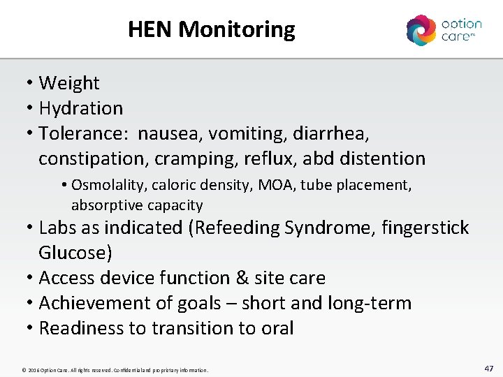 HEN Monitoring • Weight • Hydration • Tolerance: nausea, vomiting, diarrhea, constipation, cramping, reflux,