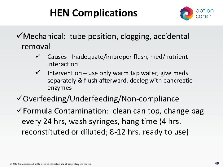 HEN Complications üMechanical: tube position, clogging, accidental removal ü ü Causes - Inadequate/improper flush,