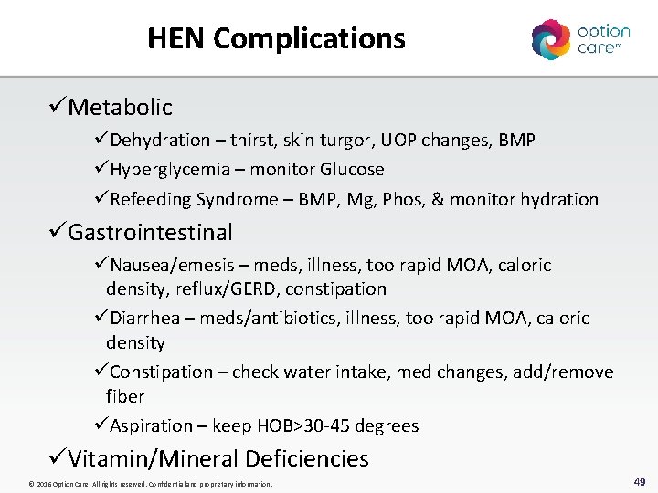 HEN Complications üMetabolic üDehydration – thirst, skin turgor, UOP changes, BMP üHyperglycemia – monitor