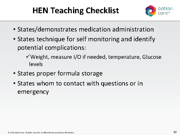 HEN Teaching Checklist • States/demonstrates medication administration • States technique for self monitoring and