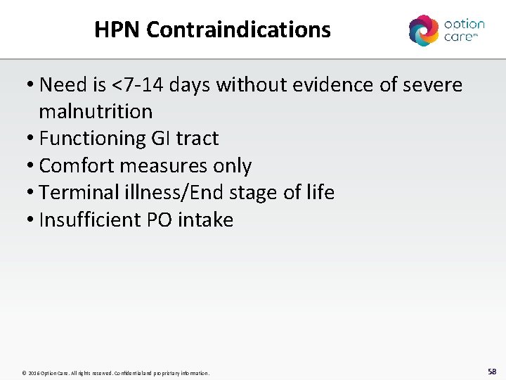 HPN Contraindications • Need is <7 -14 days without evidence of severe malnutrition •