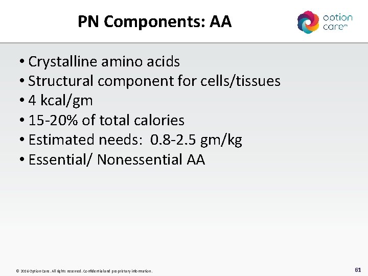 PN Components: AA • Crystalline amino acids • Structural component for cells/tissues • 4