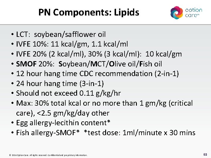 PN Components: Lipids • LCT: soybean/safflower oil • IVFE 10%: 11 kcal/gm, 1. 1