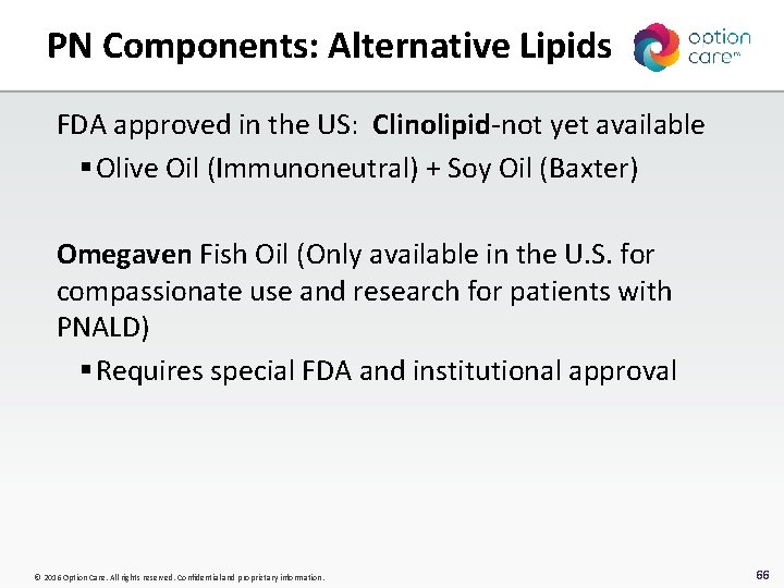 PN Components: Alternative Lipids FDA approved in the US: Clinolipid-not yet available § Olive