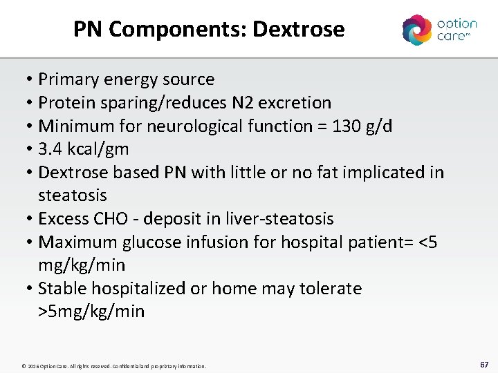 PN Components: Dextrose • Primary energy source • Protein sparing/reduces N 2 excretion •