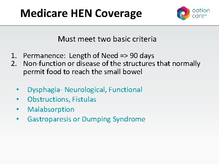 Medicare HEN Coverage Must meet two basic criteria 1. Permanence: Length of Need =>